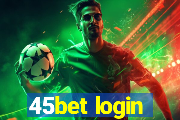 45bet login